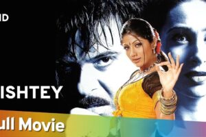 Review & Sinopsis Film Rishtey (2002): Ketika Cinta, Harga Diri, dan Status Sosial Saling Bertabrakan